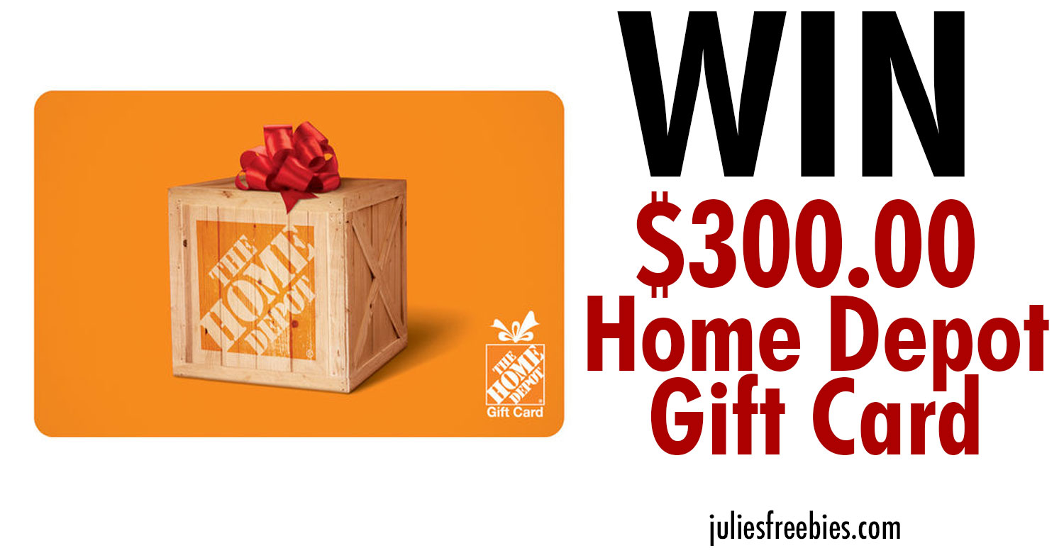 Win a $300.00 Home Depot Gift Card - Julie's Freebies