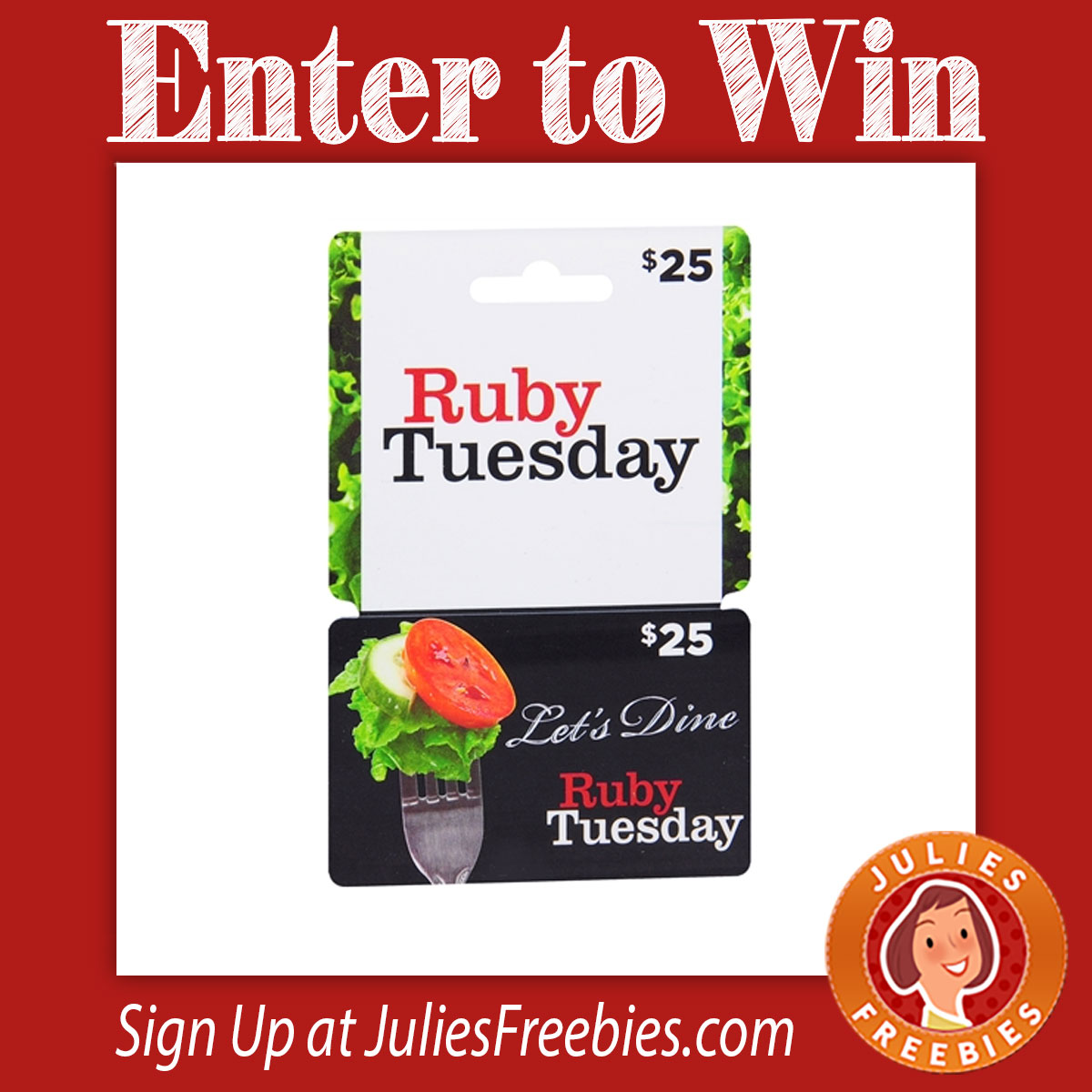 5) Grand Prizes - 12 $100.00 Ruby Tuesday Gift Cards. 