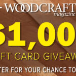 Woodcraft Magazine $1,000 Gift Card Give Away